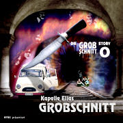 Kapelle Elias GROBSCHNITT: Die Grobschnitt Story 0