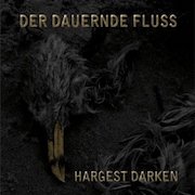 Hargest Darken: Der dauernde Fluss