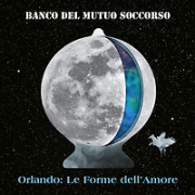 Banco del Mutuo Soccorso: Orlando: Le Forme dell'Amore