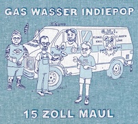 Review: Gas Wasser Indiepop - 15 Zoll Maul