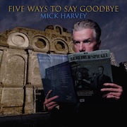 DVD/Blu-ray-Review: Mick Harvey - Five Ways To Say Goodbye