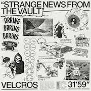 Velcros: Strange New Things from the Vault