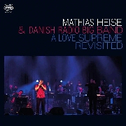 Mathias Heise & Danish Radio Big Band: A Love Supreme Revisted